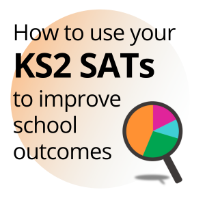 How to use your KS2 SATs results to improve school outcomes